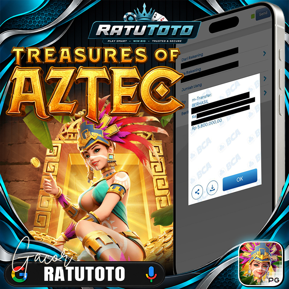 Bukti Kemenangan RATUTOTO – Rp5.800.000 dari Treasures of Aztec
